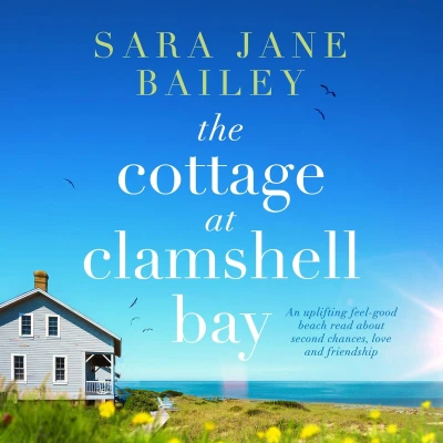 Afbeelding van The Cottage at Clamshell Bay: An uplifting feel good beach read about second chances, love and friendship: 2