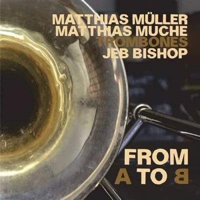 Afbeelding van Jeb Bishop, Matthias Müller &amp; Muche From A To B (CD)