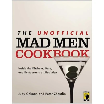 Afbeelding van the Unofficial Mad Men Cookbook: Inside Kitchens, Bars, and Restaurants of
