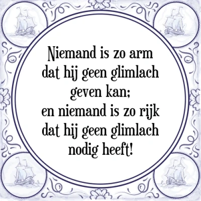 Afbeelding van Niemand is zo arm dat hij geen glimlach geven ka Tegeltje + Spreuk