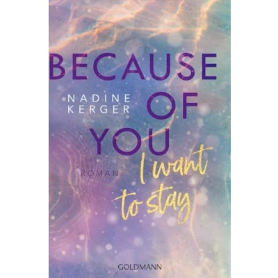 Afbeelding van Because of You I Want to Stay: Roman. Mit farbigem Buchschnitt in limitierter Auflage.: 1