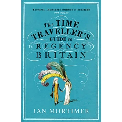 Afbeelding van The Time Traveller&#039;s guide to Regency Britain: immersive and brilliant historical Britain