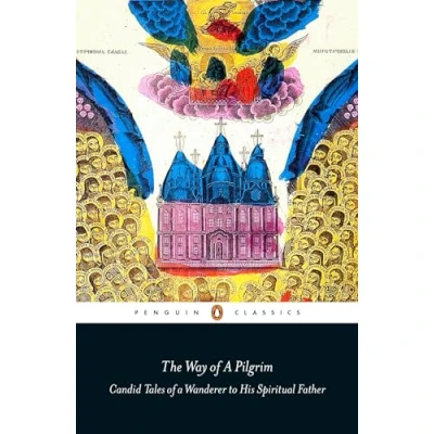 Afbeelding van The Way of a Pilgrim: Candid Tales Wanderer to His Spiritual Father