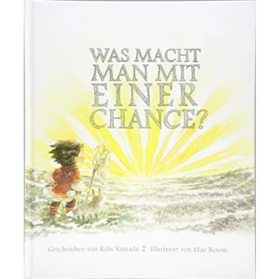 Afbeelding van Was macht man mit einer Chance?: Das besondere Kinderbuch ab 6 Jahren