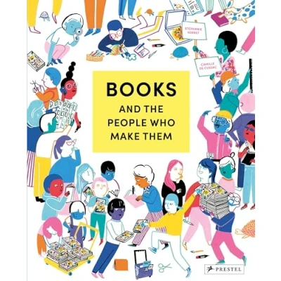 Afbeelding van Books and the People Who Make Them: Text by Stéphanie Vernet Illustration Camille de Cussac