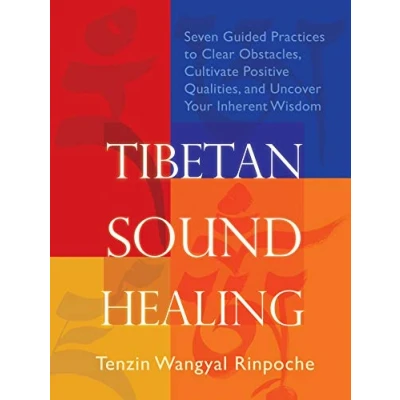 Afbeelding van Tibetan Sound Healing: Seven Guided Practices for Clearing Obstacles, Accessing Positive Qualities, and Uncovering Your Inherent Wisdom