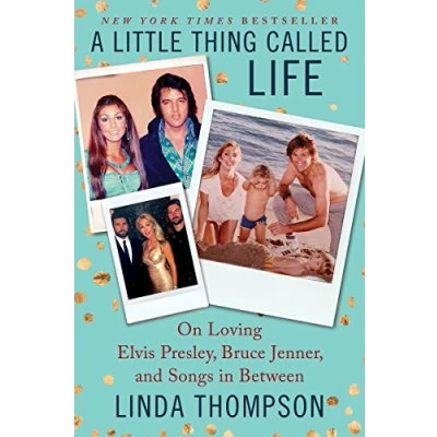 Afbeelding van Little Thing Called Life, A: On Loving Elvis Presley, Bruce Jenner, and Songs in Between