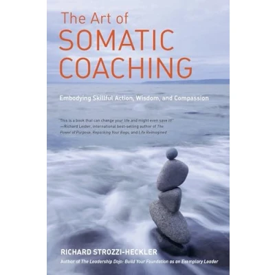 Afbeelding van The Art of Somatic Coaching: Embodying Skillful Action, Wisdom, and Compassion