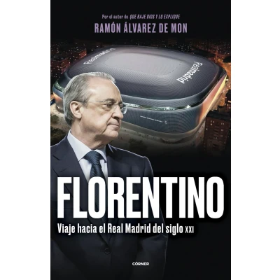 Afbeelding van Florentino. Viaje hacia el Real Madrid del siglo XXI