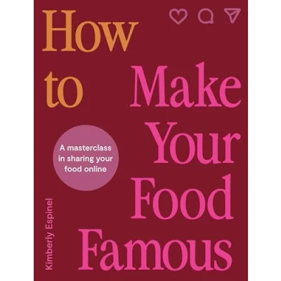 Afbeelding van How To Make Your Food Famous: A Masterclass in Sharing Online