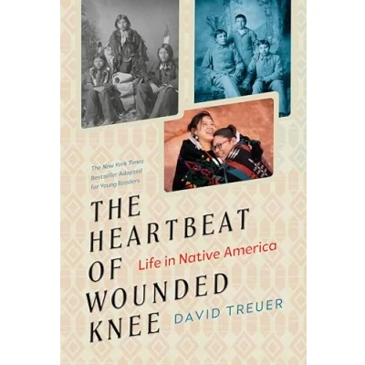 Afbeelding van The Heartbeat of Wounded Knee (Young Readers Adaptation): Life in Native America