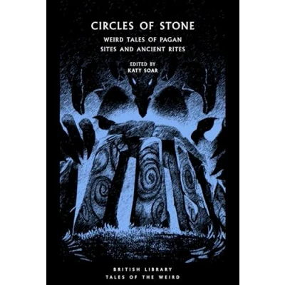 Afbeelding van British Library Tales of the Weird: Circles Stone: Weird Pagan Sites and Ancient Rites: 44