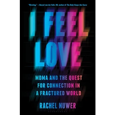 Afbeelding van I Feel Love: MDMA and the Quest for Connection in a Fractured World