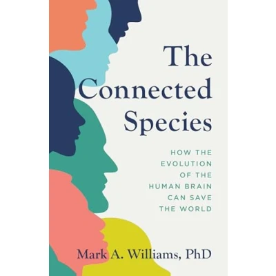 Afbeelding van the Connected Species: How Evolution of Human Brain Can Save World