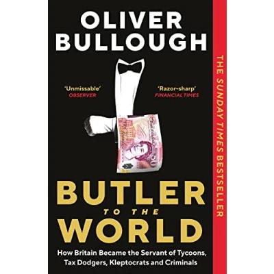 Afbeelding van Butler to the World: How Britain became Servant of Tycoons, Tax Dodgers, Kleptocrats and Criminals
