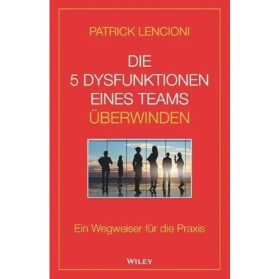 Afbeelding van die 5 Dysfunktionen eines Teams überwinden: Ein Wegweiser für Praxis