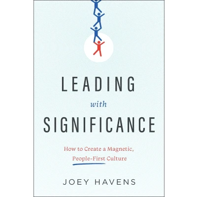Afbeelding van Leading with Significance: How to Create a Magnetic, People First Culture