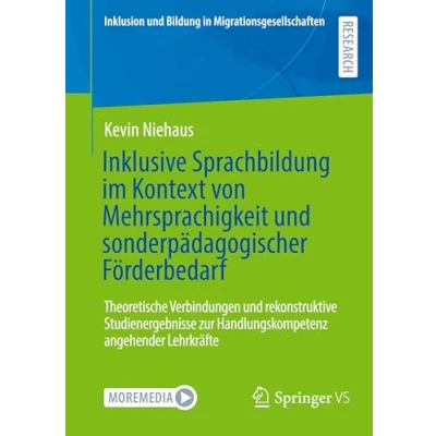 Afbeelding van Inklusive Sprachbildung im Kontext von Mehrsprachigkeit und sonderpädagogischer Förderbedarf: Theoretische Verbindungen rekonstruktive ... zur Handlungskompetenz angehender Lehrkräfte