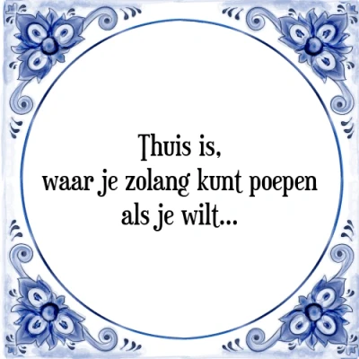 Afbeelding van Thuis is, waar je zolang kunt poepen als wilt Tegeltje + Spreuk