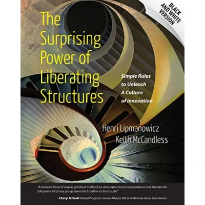 Afbeelding van The Surprising Power of Liberating Structures: Simple Rules to Unleash A Culture Innovation (Black and White Version)