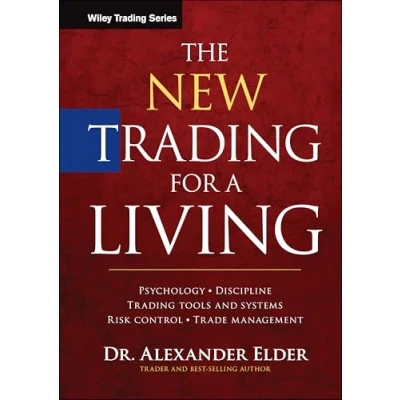 Afbeelding van The New Trading for a Living: Psychology, Discipline, Tools and Systems, Risk Control, Trade Management