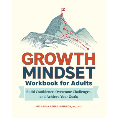 Afbeelding van Growth Mindset Workbook for Adults: Build Confidence, Overcome Challenges, and Achieve Your Goals