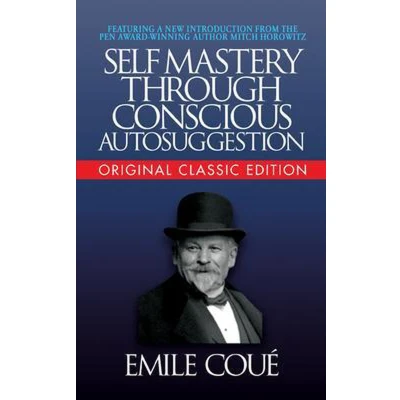 Afbeelding van Self Mastery Through Conscious Autosuggestion (Original Classic Edition)