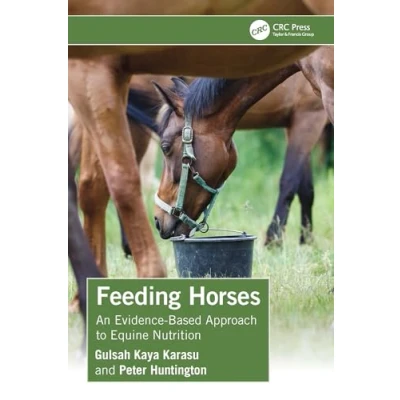 Afbeelding van Feeding Horses: An Evidence Based Approach to Equine Nutrition
