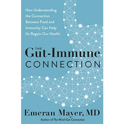 Afbeelding van the Gut Immune Connection: How Understanding Connection Between Food and Immunity Can Help Us Regain Our Health