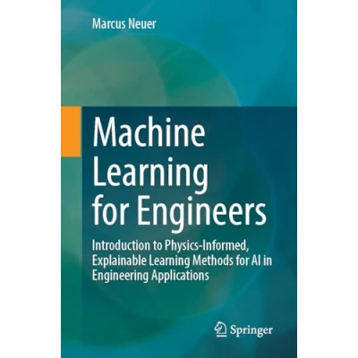 Afbeelding van Machine Learning for Engineers: Introduction to Physics Informed, Explainable Methods AI in Engineering Applications