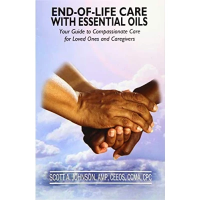 Afbeelding van End of Life Care with Essential Oils: Your Guide to Compassionate for Loved Ones and Their Caregivers