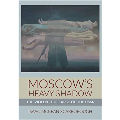 Afbeelding van Moscow&#039;s Heavy Shadow: the Violent Collapse of USSR