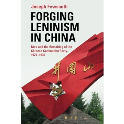 Afbeelding van Forging Leninism in China: Mao and the Remaking of Chinese Communist Party, 19271934