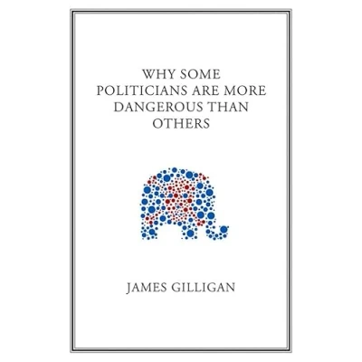 Afbeelding van Why Some Politicians Are More Dangerous Than Others