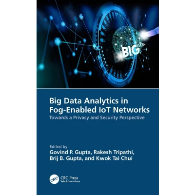 Afbeelding van Big Data Analytics in Fog Enabled IoT Networks: Towards a Privacy and Security Perspective