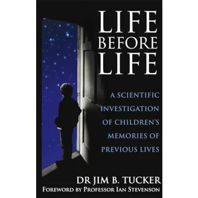 Afbeelding van Life Before Life: A scientific investigation of children&#039;s memories previous lives