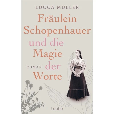 Afbeelding van Fräulein Schopenhauer und die Magie der Worte: Liebe zur Literatur wies ihr den Weg in Freiheit. Roman