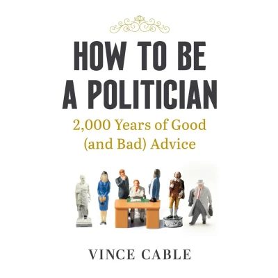 Afbeelding van How to be a Politician: 2000 Years of Good (and Bad) Advice