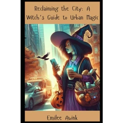 Afbeelding van Reclaiming the City: A Witch&#039;s Guide to Urban Magic