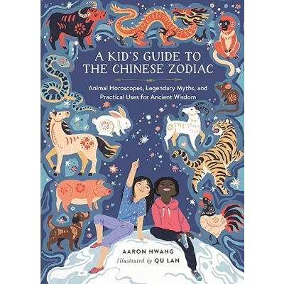 Afbeelding van A Kid&#039;s Guide to the Chinese Zodiac: Animal Horoscopes, Legendary Myths, and Practical Uses for Ancient Wisdom