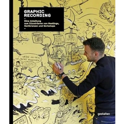 Afbeelding van Graphic Recording: Eine Einleitung zum Illustrieren von Meetings, Konferenzen und Workshops