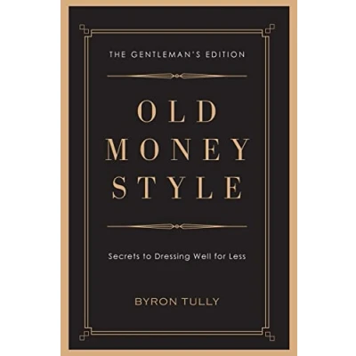 Afbeelding van Old Money Style: Secrets to Dressing Well for Less (The Gentleman&#039;s Edition)