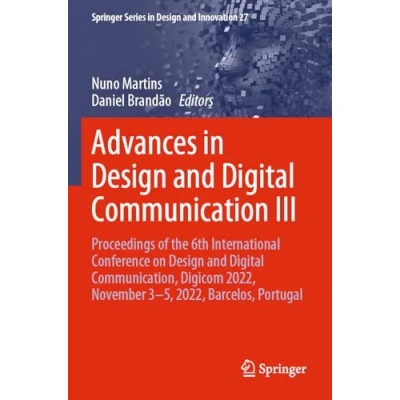 Afbeelding van Advances in Design and Digital Communication III: Proceedings of the 6th International Conference on Communication, Digicom 2022, November 35, Barcelos, Portugal: 27
