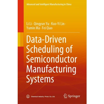 Afbeelding van Advanced and Intelligent Manufacturing in China Data Driven Scheduling of Semiconductor Systems