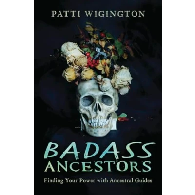 Afbeelding van Badass Ancestors Finding Your Power with Ancestral Guides
