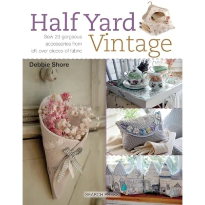 Afbeelding van Half Yard™ Vintage: Sew 23 Gorgeous Accessories from Left Over Pieces of Fabric