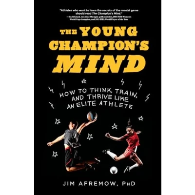 Afbeelding van The Young Champion&#039;s Mind: How to Think, Train, and Thrive Like an Elite Athlete