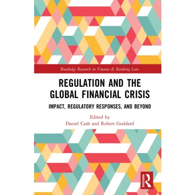 Afbeelding van Regulation and the Global Financial Crisis: Impact, Regulatory Responses, Beyond