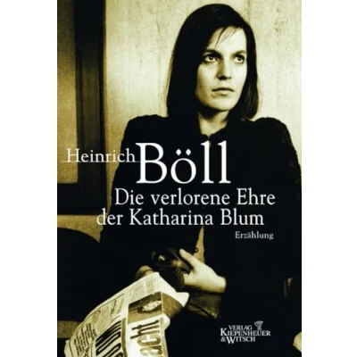 Afbeelding van Die verlorene Ehre der Katharina Blum oder Wie Gewalt entstehen und wohin sie führen kann