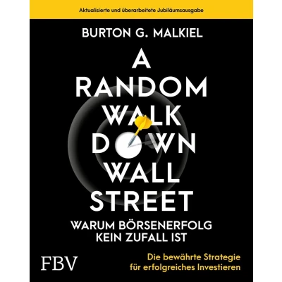 Afbeelding van A Random Walk Down Wallstreet warum Börsenerfolg kein Zufall ist: Die bewährte Strategie für erfolgreiches Investieren